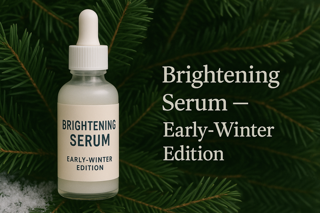 Brightening Serum — Early-Winter Edition