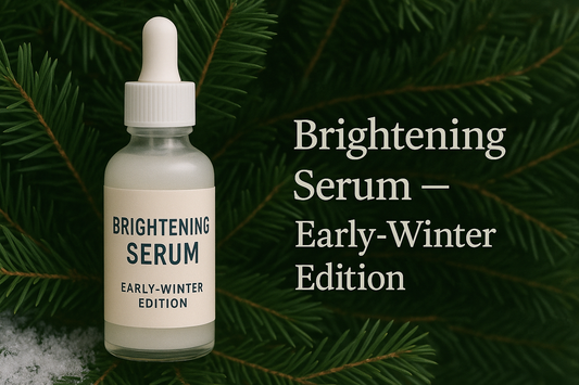 Brightening Serum — Early-Winter Edition