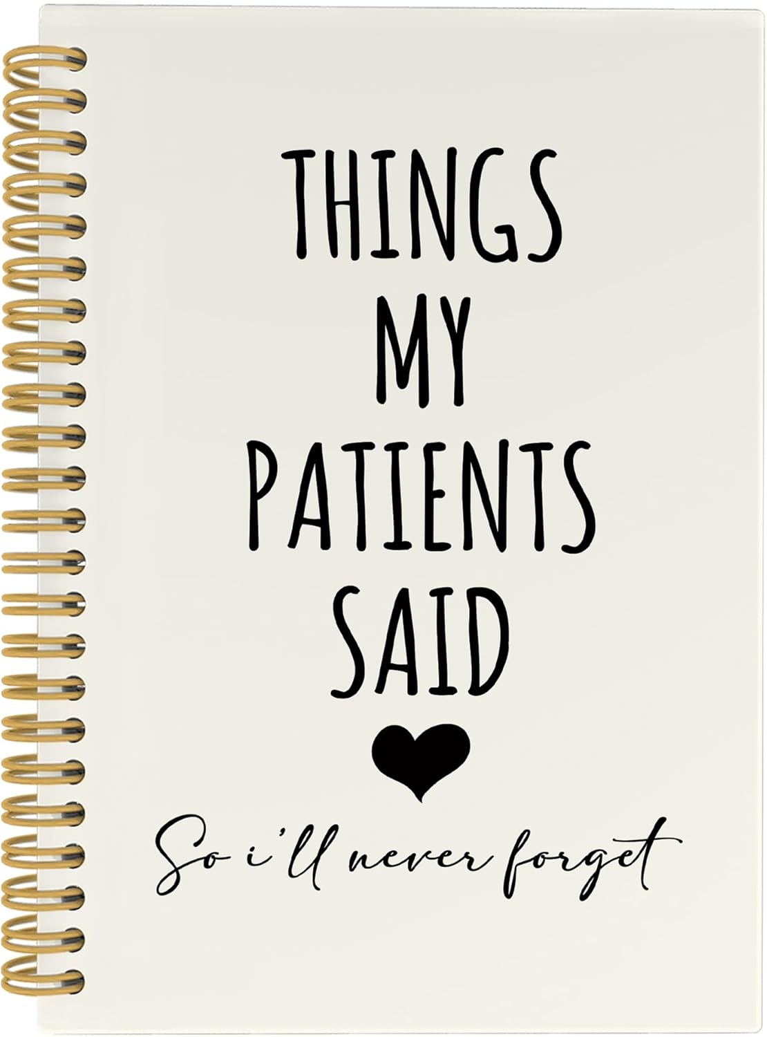 CUANFDDSF Nurse Notebook,Nursing Gifts for Women, Nurse Appreciation Gifts Journal Notebooks for Note Taking, Paper，Things My Patients Said So I'll Never Forget Hardcover Spiral Notebook 5.5x8.3 Inch
